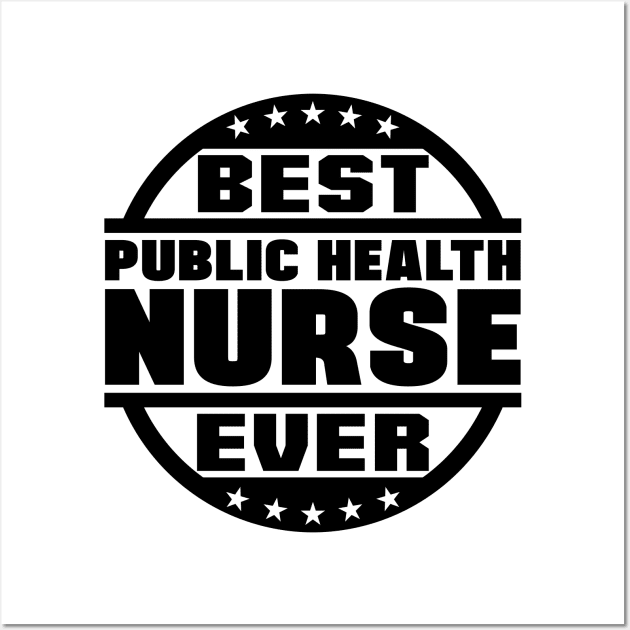 Best Public Health Nurse Ever Wall Art by colorsplash